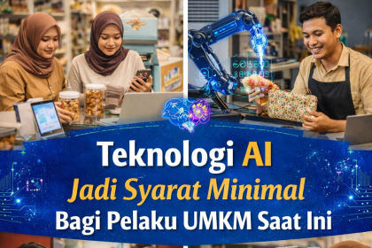 Teknologi AI Jadi Syarat Minimal Bagi Pelaku UMKM Saat Ini