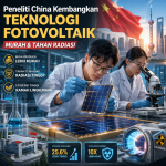 Peneliti China Kembangkan Teknologi Fotovoltaik Murah & Tahan Radiasi